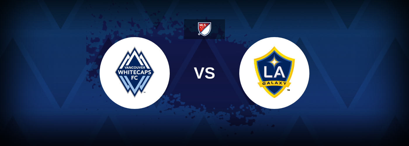 Vancouver Whitecaps vs LA Galaxy